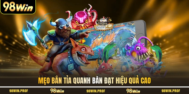 Mẹo bắn tỉa quanh bàn đạt hiệu quả cao