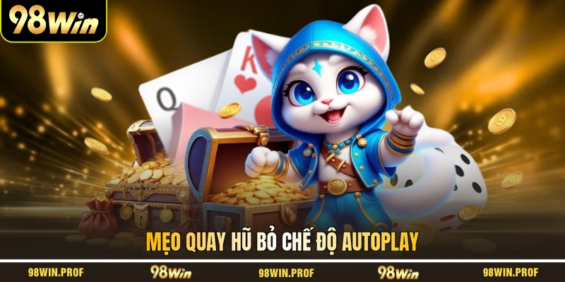 Mẹo quay hũ bỏ chế độ Autoplay