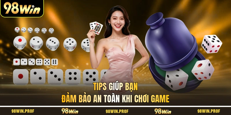 Tips giúp bạn đảm bảo an toàn khi chơi game